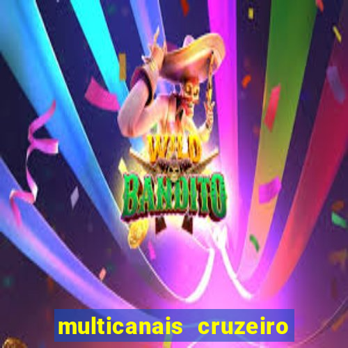 multicanais cruzeiro ao vivo